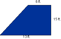 A trapesoid with top side measuring six feet, right side measuring fifteen feet, and bottom side measuring thirteen feet