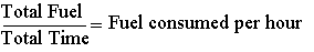 Total Fuel over Total Time equals Fuel consumed per hour