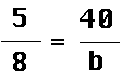 five eighths equals fourty over b
