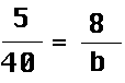 five fourtieths equals eight over b