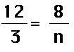 12 over 3 equals 8 over n