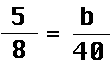 five eighths equals b over fourty